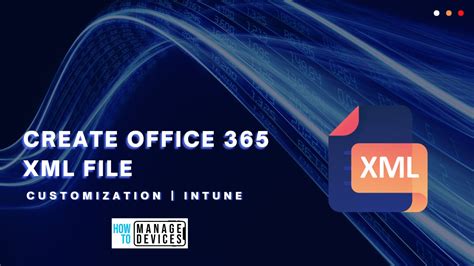 office 365 xml generator|Overview of the Office Customization Tool .